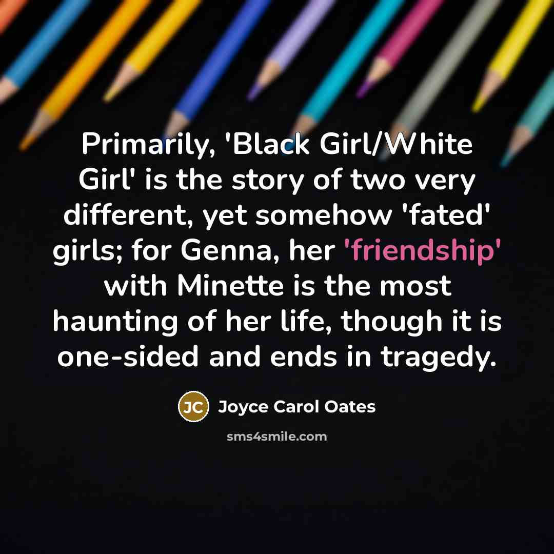 “Primarily, 'Black Girl/White Girl' is the story of two very…” quote by Joyce Carol Oates