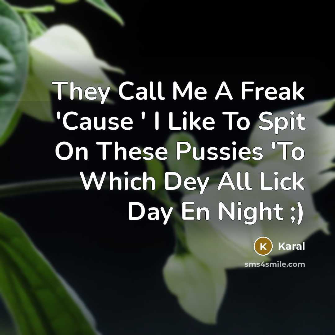 “They Call Me A Freak 'Cause ' I Like To…” quote by Karal