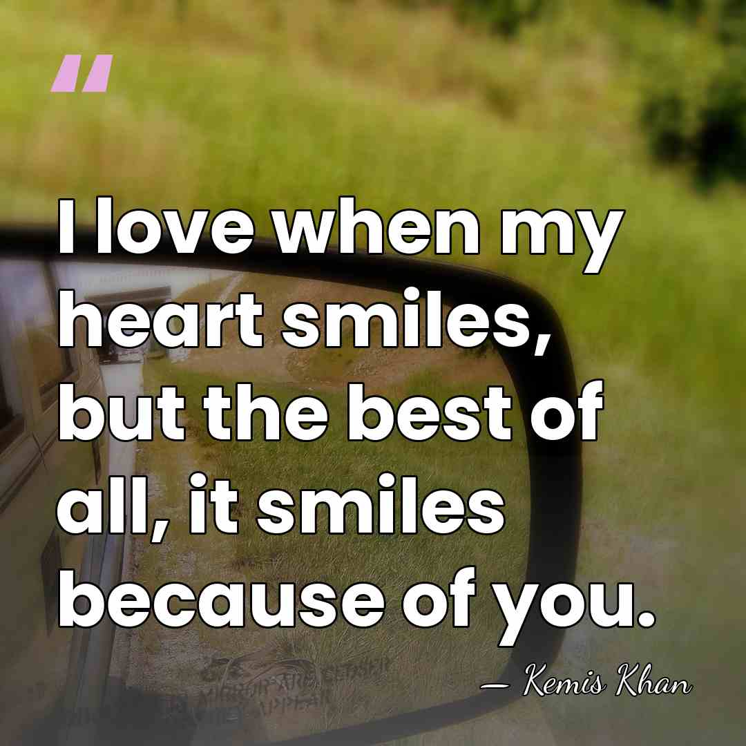 I love when my heart smiles, but the best of all, it&hellip; - Kemis Khan
