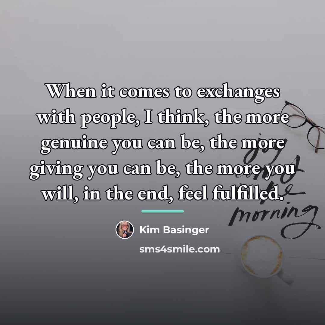 “When it comes to exchanges with people, I think, the…” quote by Kim Basinger
