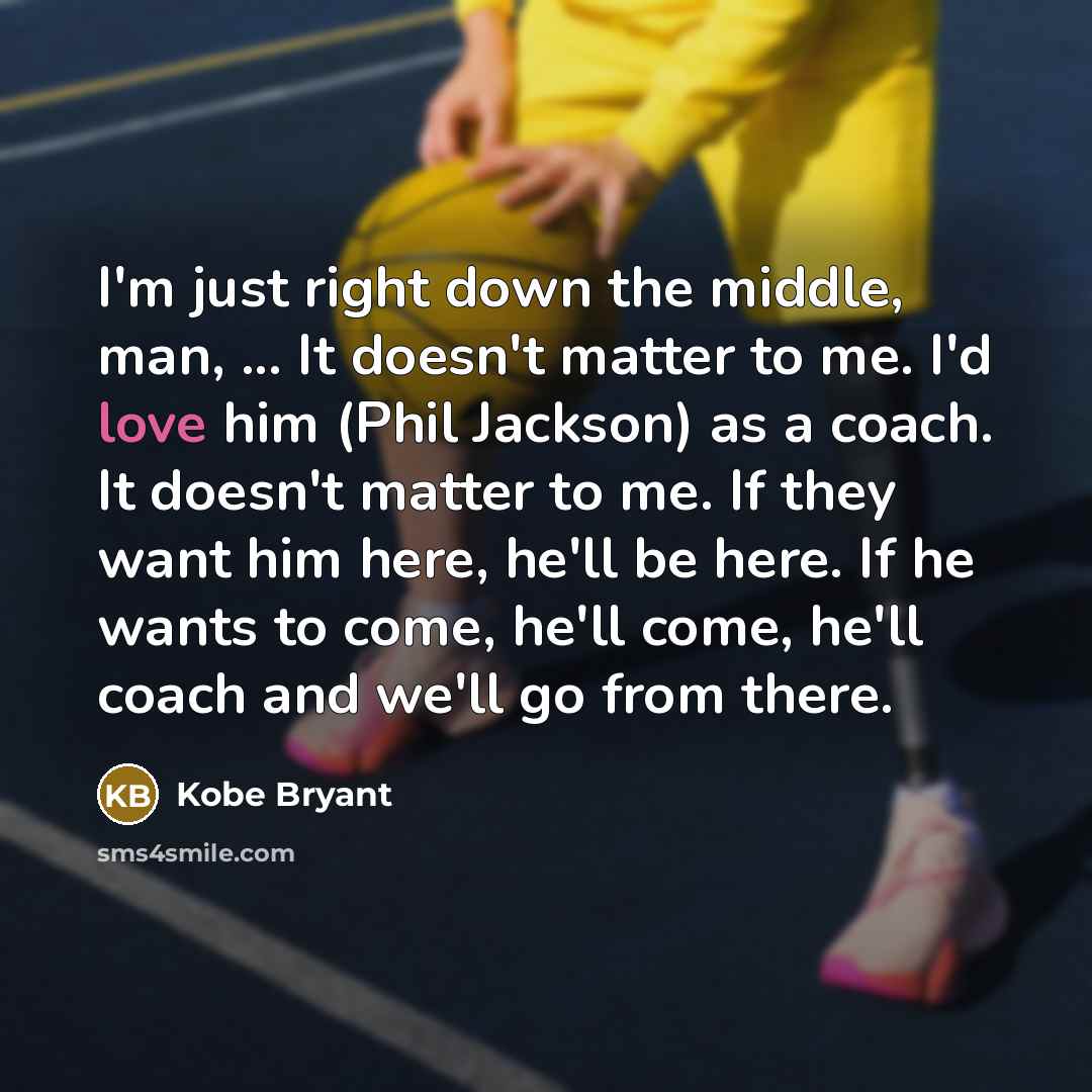 “I'm just right down the middle, man, ... It doesn't…” quote by Kobe Bryant