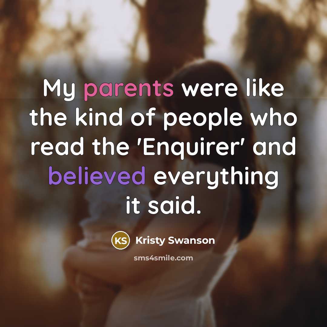 “My parents were like the kind of people who read…” quote by Kristy Swanson