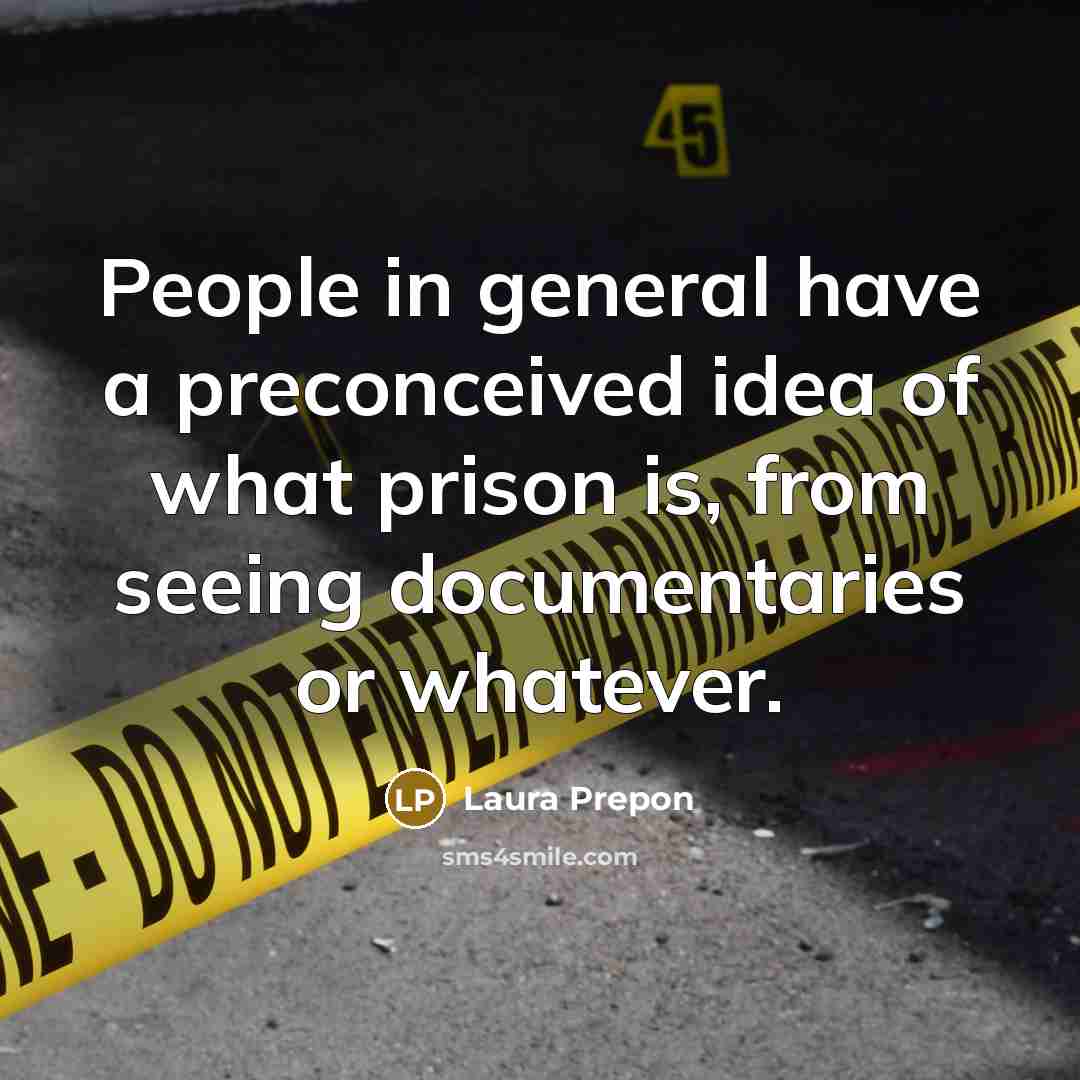 “People in general have a preconceived idea of what prison…” quote by Laura Prepon