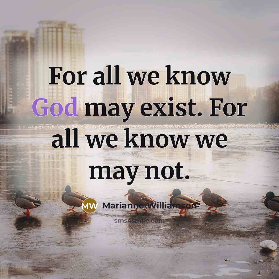 “For all we know God may exist. For all we…” quote by Marianne Williamson