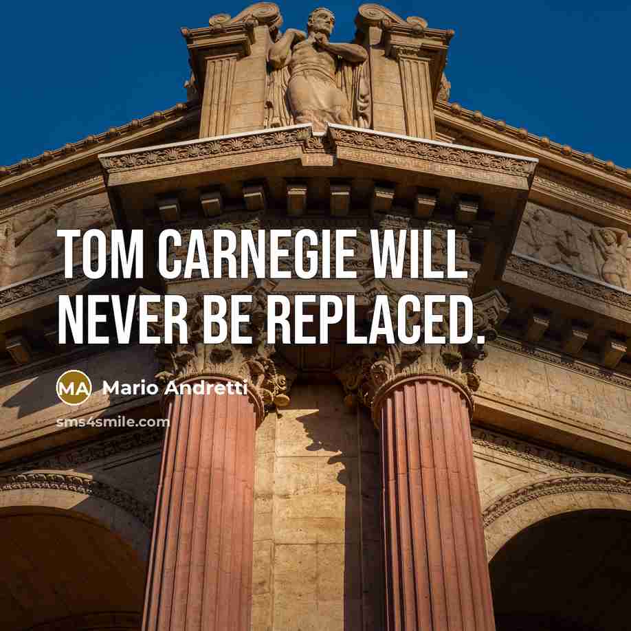 “Tom Carnegie will never be replaced.…” quote by Mario Andretti