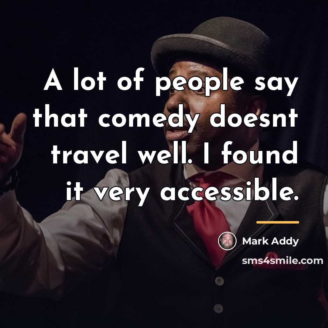 “A lot of people say that comedy doesnt travel well.…” quote by Mark Addy