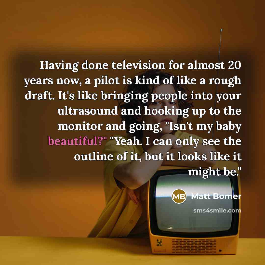 “Having done television for almost 20 years now, a pilot…” quote by Matt Bomer