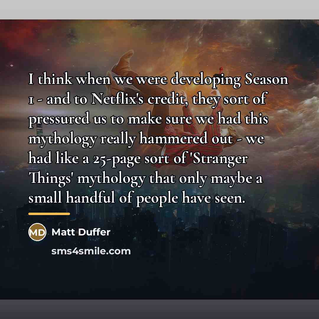 “I think when we were developing Season 1 - and…” quote by Matt Duffer