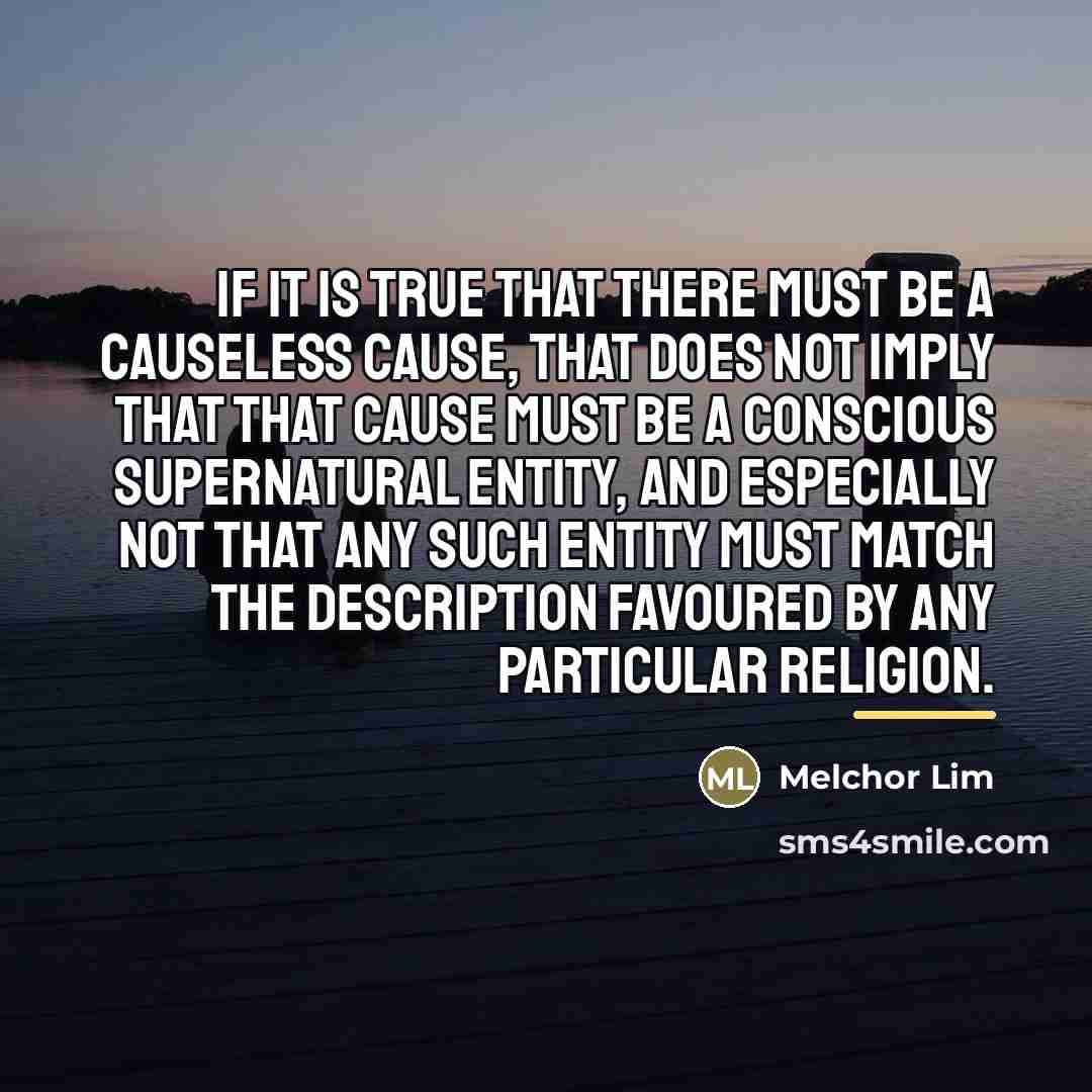 “If it is true that there must be a causeless…” quote by Melchor Lim