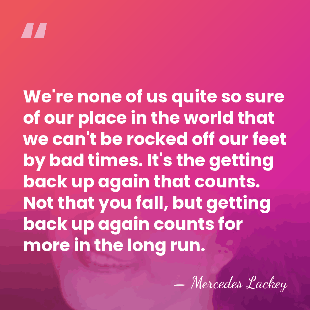 We're none of us quite so sure of our place in the&hellip; - Mercedes Lackey