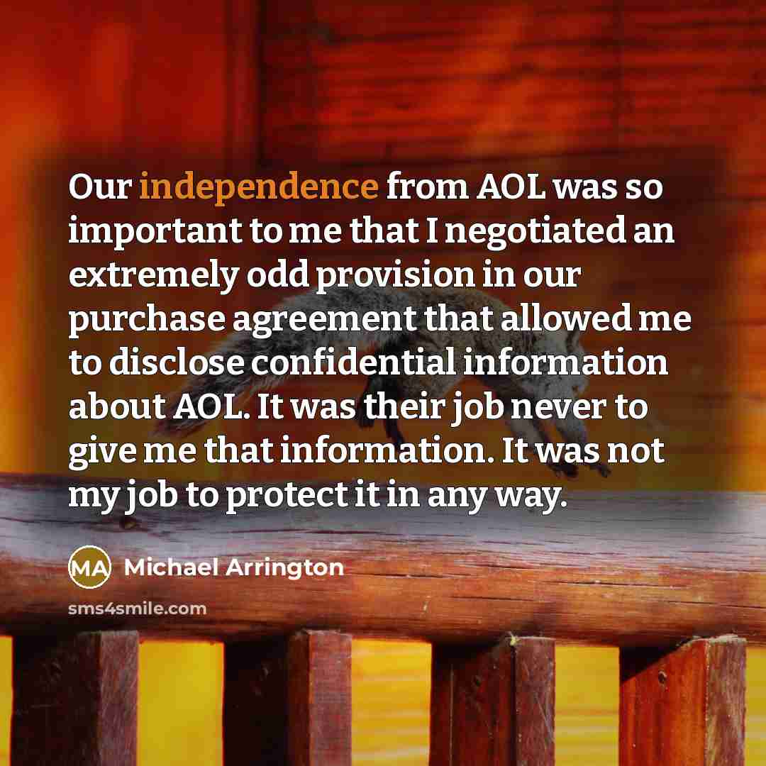 “Our independence from AOL was so important to me that…” quote by Michael Arrington