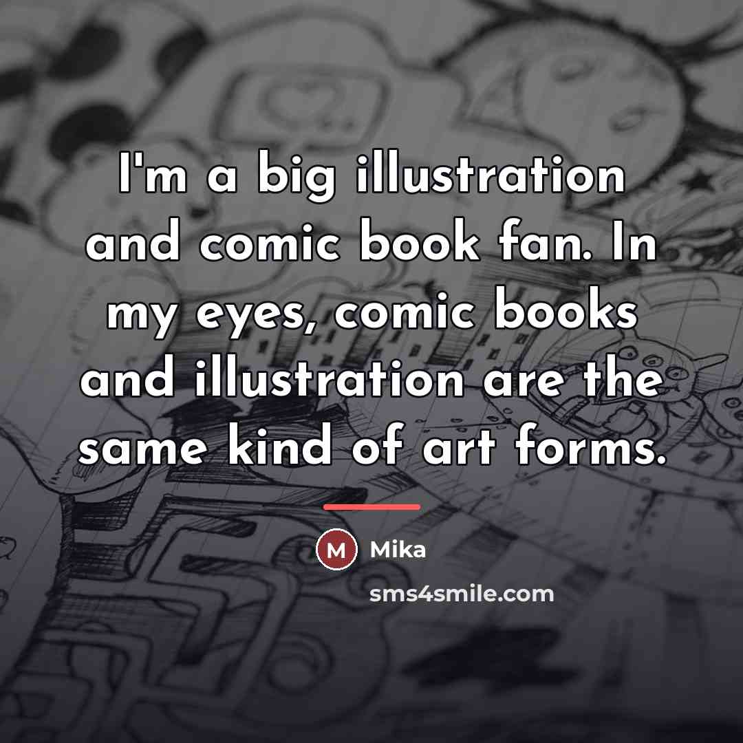 “I'm a big illustration and comic book fan. In my…” quote by Mika