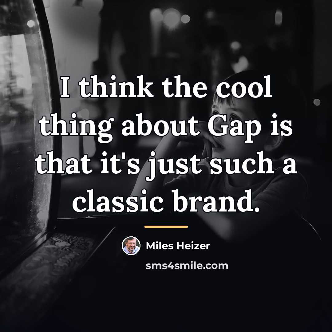 “I think the cool thing about Gap is that it's…” quote by Miles Heizer