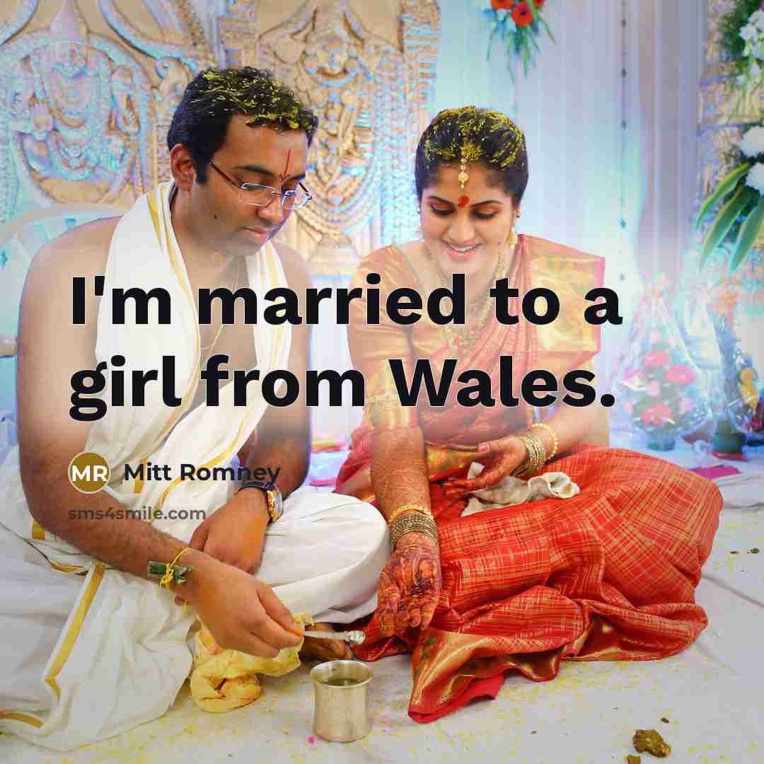 “I'm married to a girl from Wales.…” quote by Mitt Romney