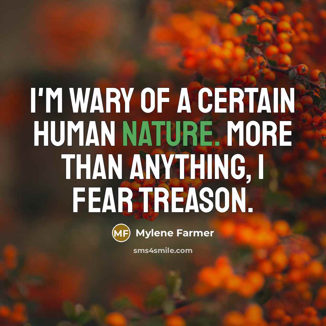 “I'm wary of a certain human nature. More than anything,…” quote by Mylene Farmer