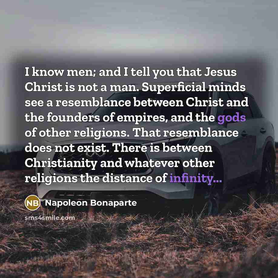 “I know men; and I tell you that Jesus Christ…” quote by Napoleon Bonaparte