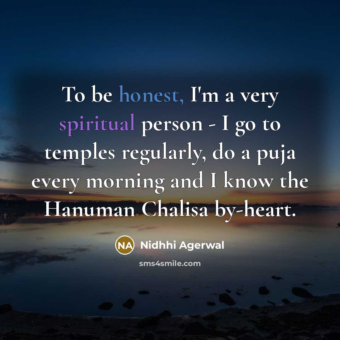 “To be honest, I'm a very spiritual person - I…” quote by Nidhhi Agerwal