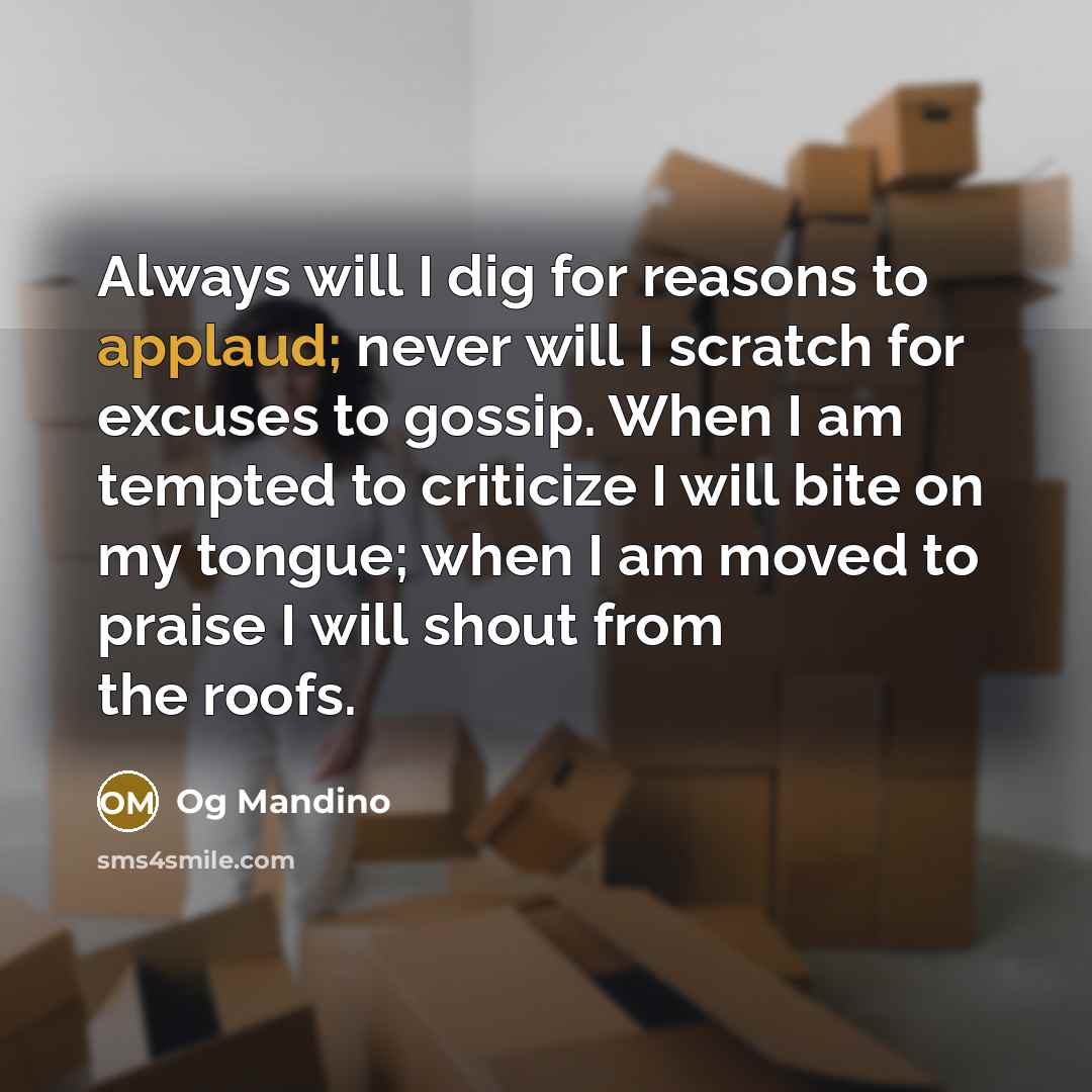 “Always will I dig for reasons to applaud; never will…” quote by Og Mandino