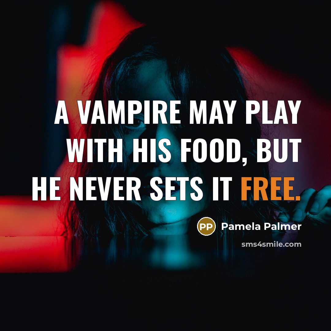 “A vampire may play with his food, but he never…” quote by Pamela Palmer