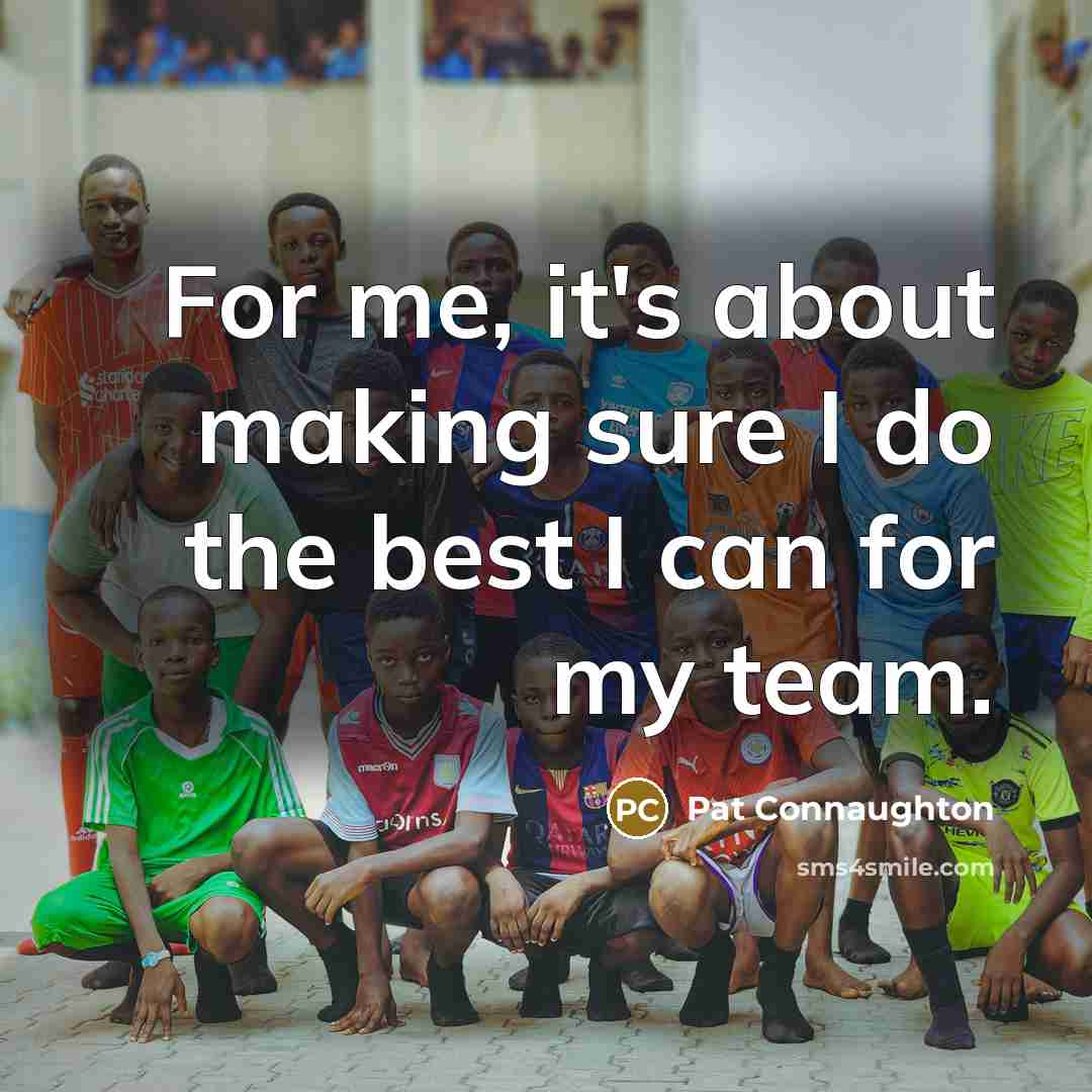 “For me, it's about making sure I do the best…” quote by Pat Connaughton