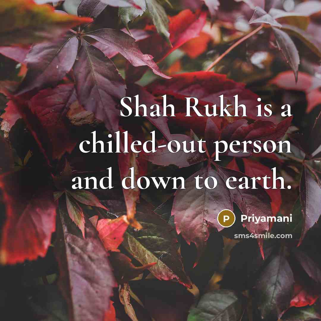 “Shah Rukh is a chilled-out person and down to earth.” quote by Priyamani