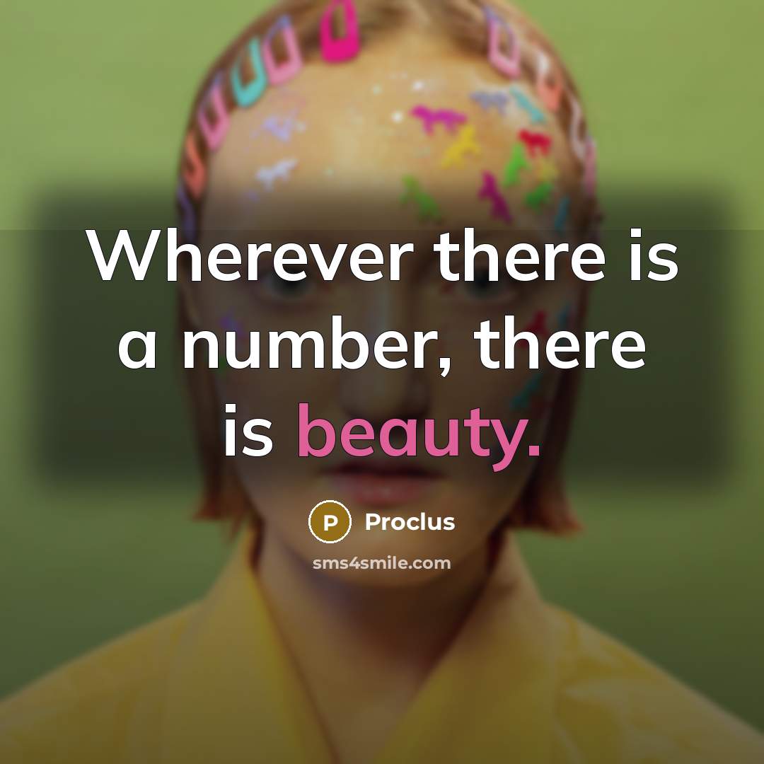 “Wherever there is a number, there is beauty.…” quote by Proclus