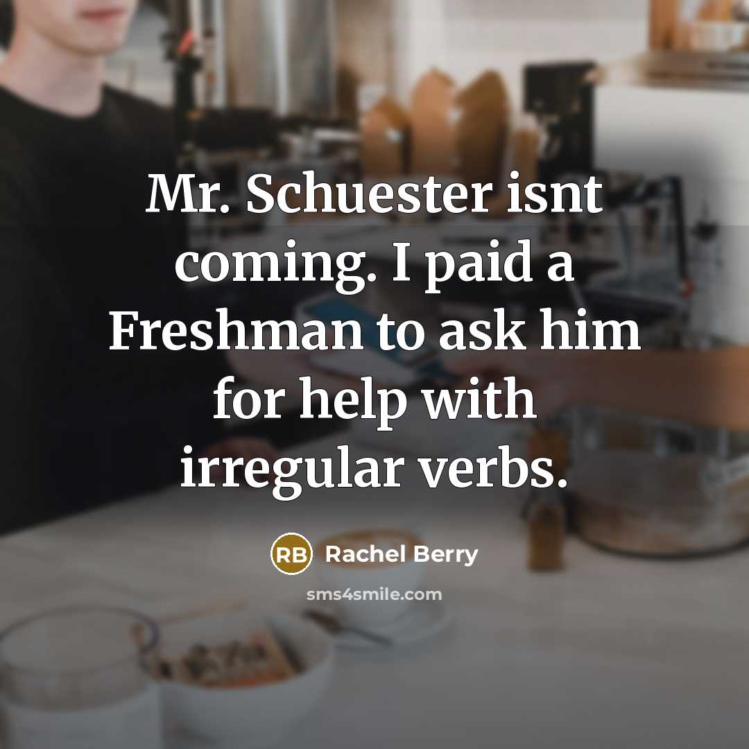 “Mr. Schuester isnt coming. I paid a Freshman to ask…” quote by Rachel Berry