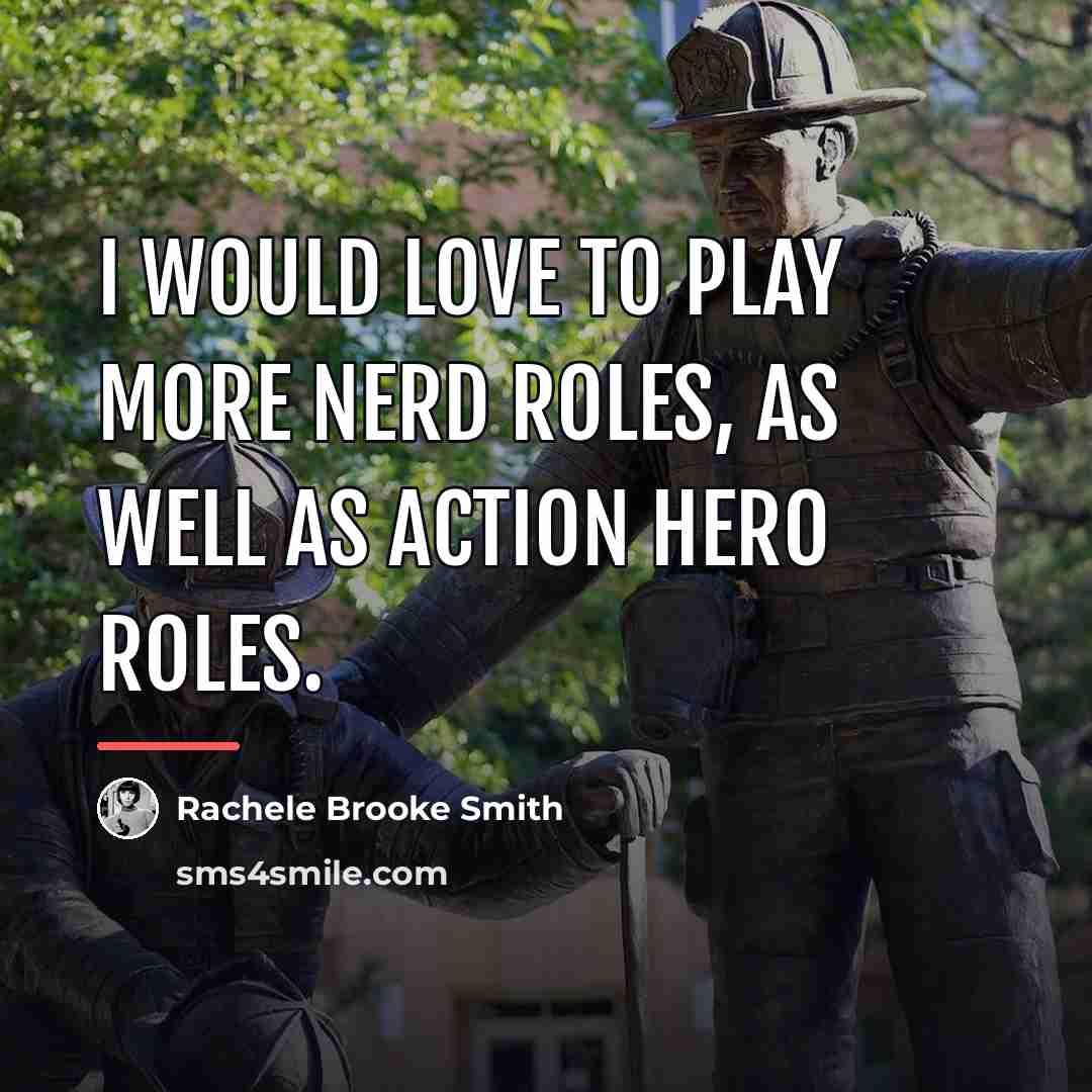 “I would love to play more nerd roles, as well…” quote by Rachele Brooke Smith