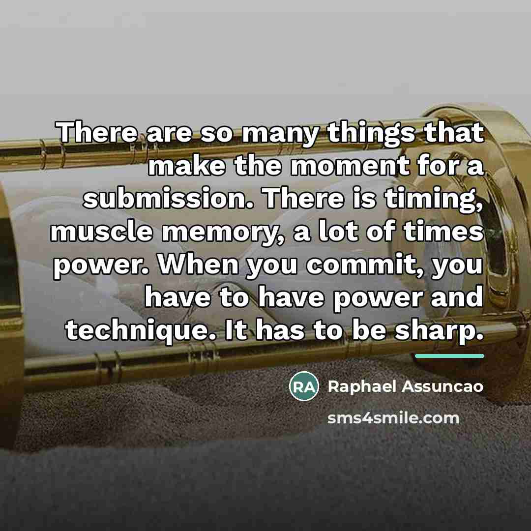 “There are so many things that make the moment for…” quote by Raphael Assuncao