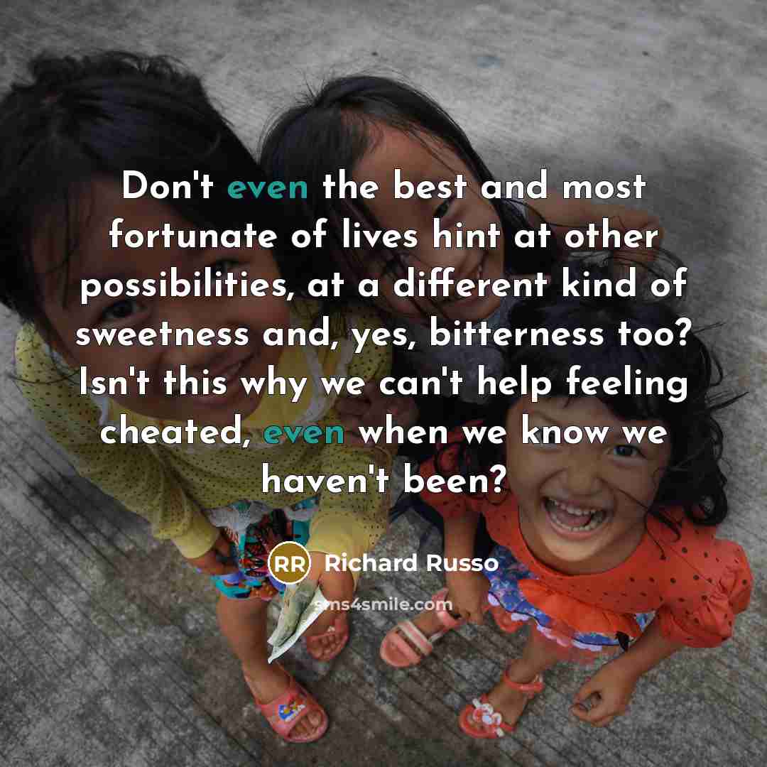 “Don't even the best and most fortunate of lives hint…” quote by Richard Russo