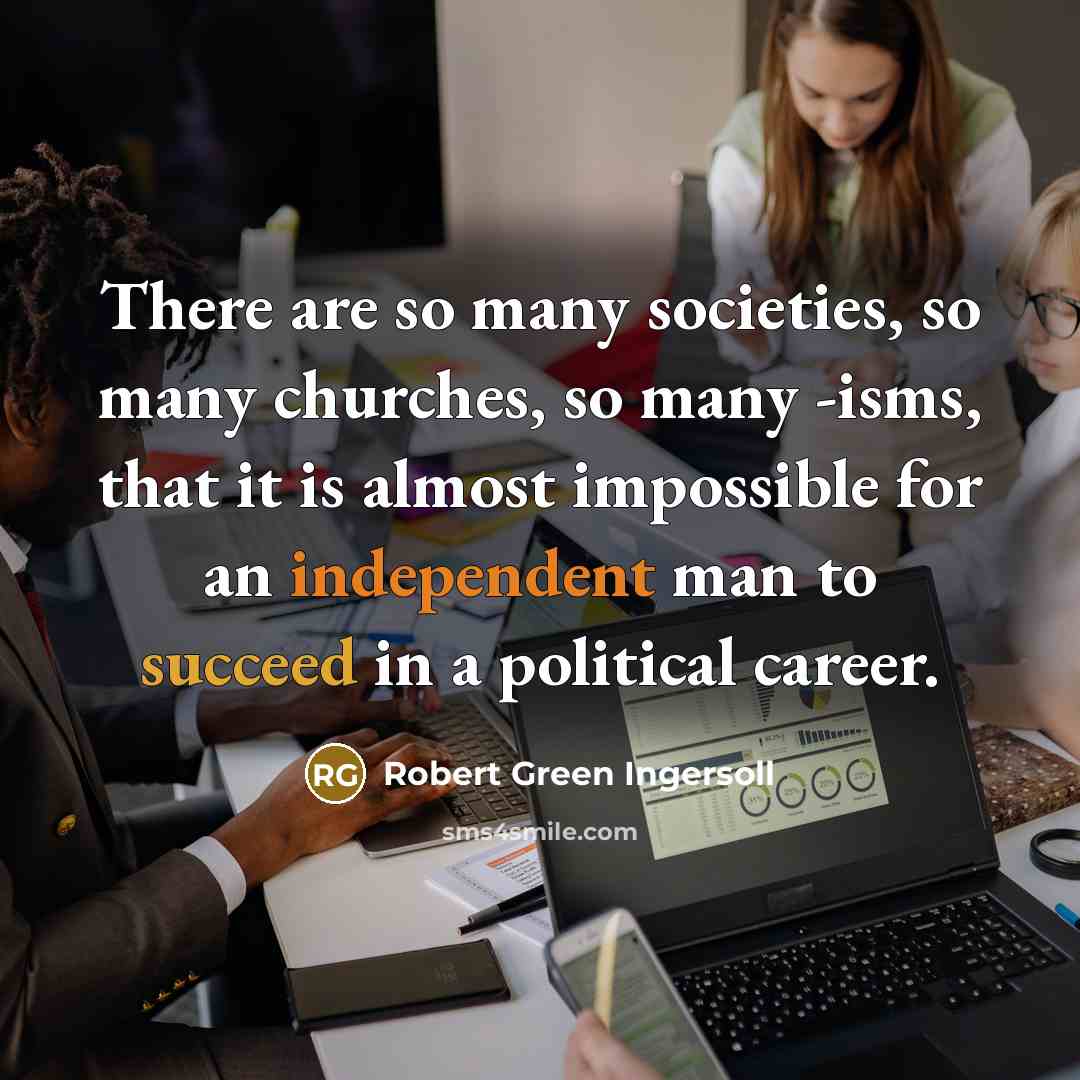 “There are so many societies, so many churches, so many…” quote by Robert Green Ingersoll