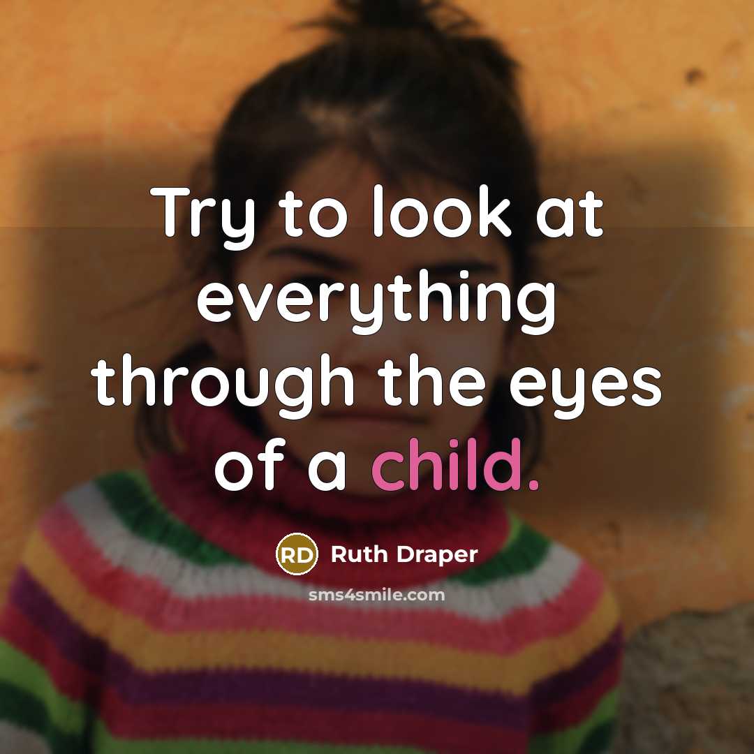 “Try to look at everything through the eyes of a…” quote by Ruth Draper