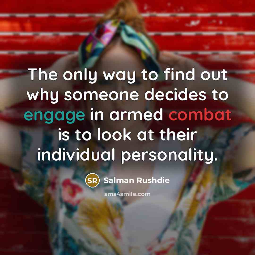 “The only way to find out why someone decides to…” quote by Salman Rushdie