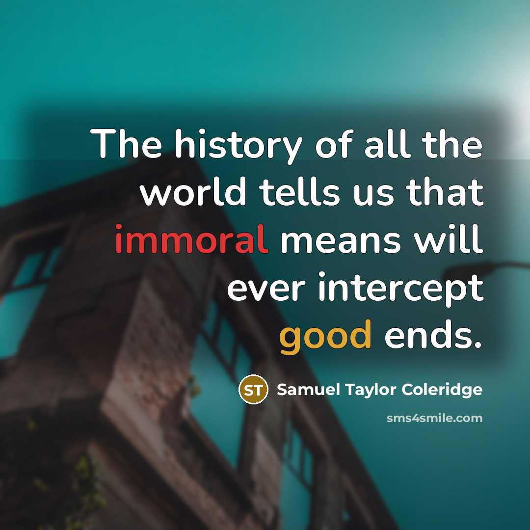 “The history of all the world tells us that immoral…” quote by Samuel Taylor Coleridge