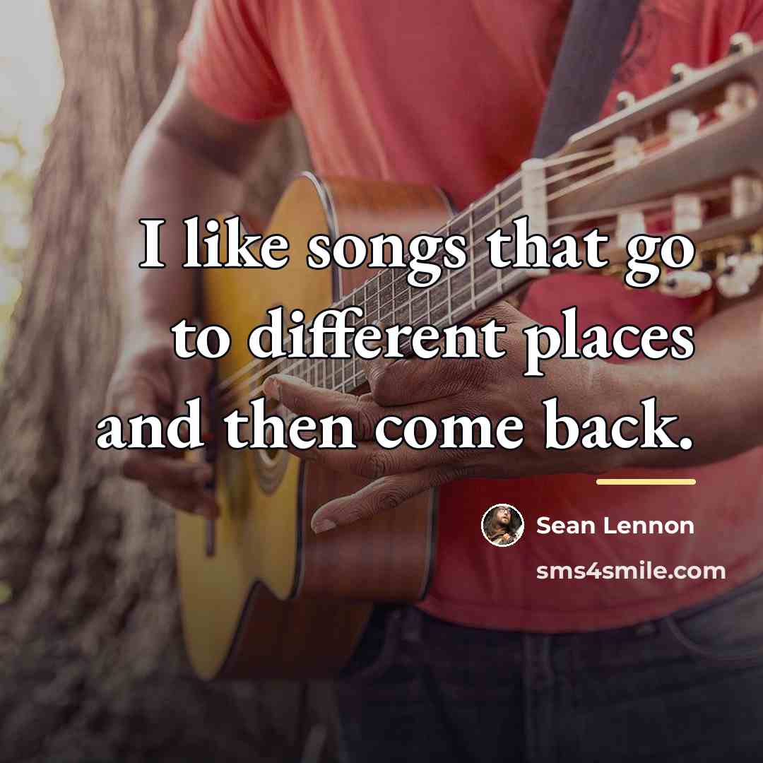 “I like songs that go to different places and then…” quote by Sean Lennon