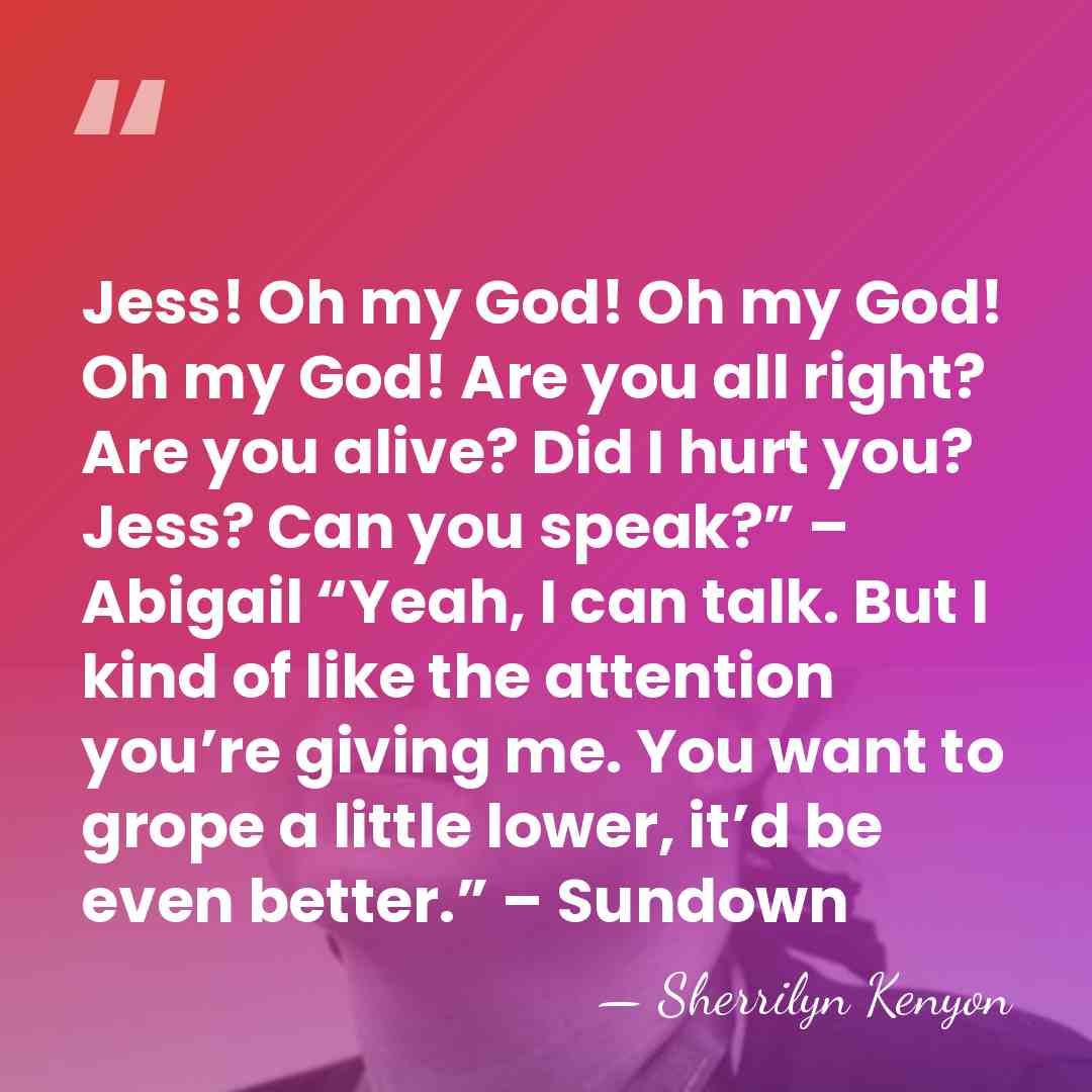 Jess! Oh my God! Oh my God! Oh my God! Are you&hellip; - Sherrilyn Kenyon