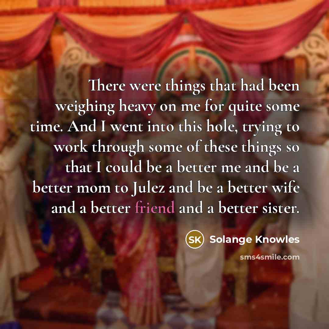 “There were things that had been weighing heavy on me…” quote by Solange Knowles