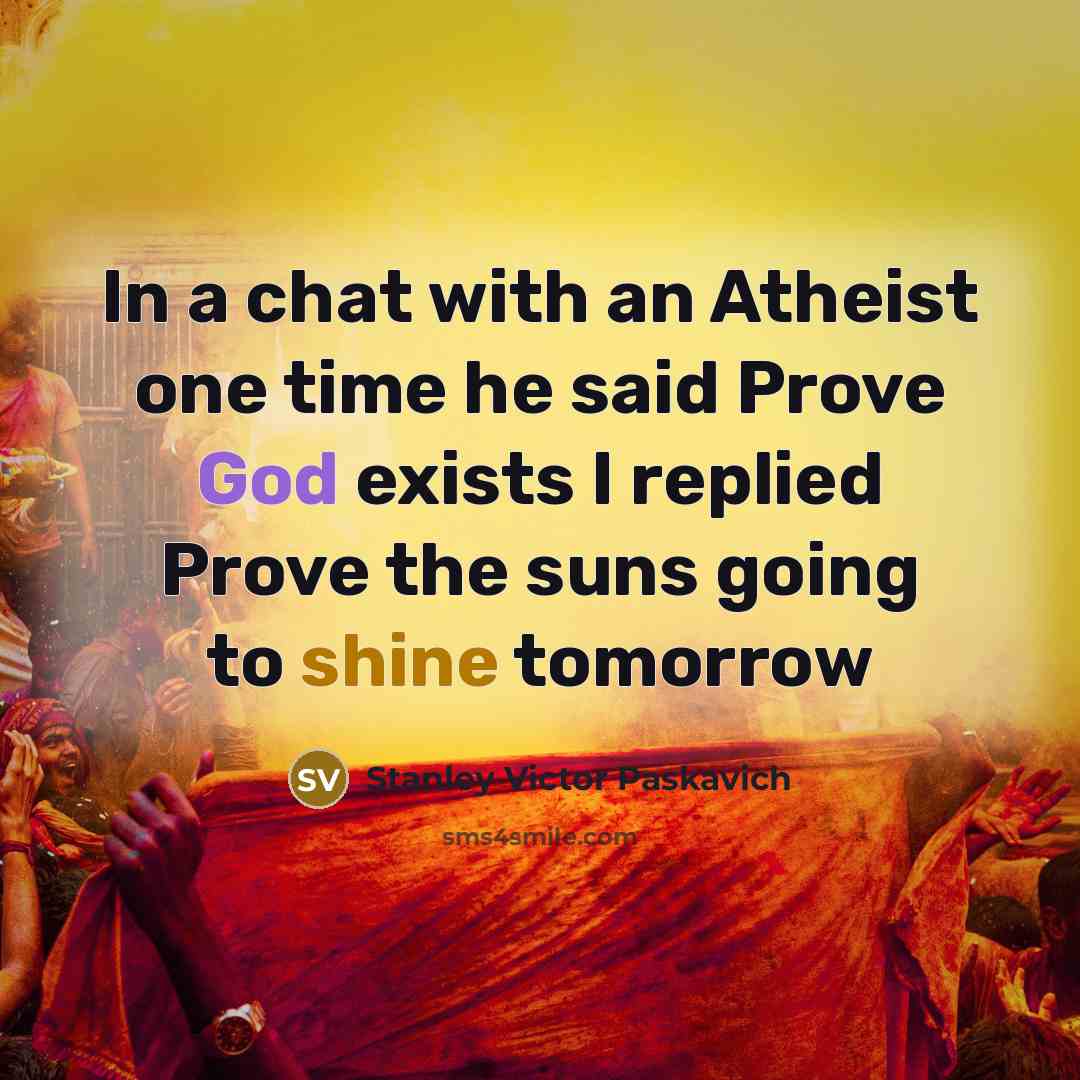“In a chat with an Atheist one time he said…” quote by Stanley Victor Paskavich