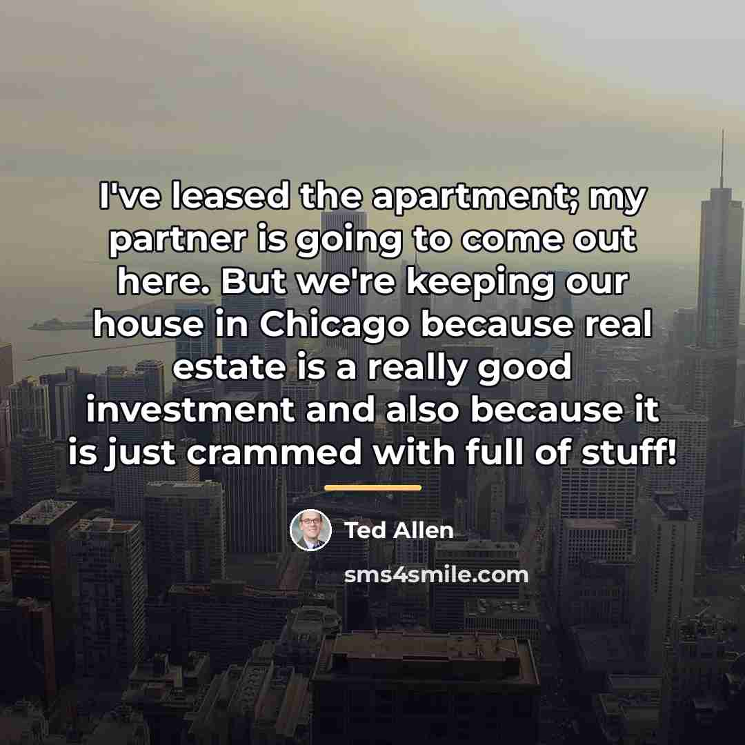 “I've leased the apartment; my partner is going to come…” quote by Ted Allen
