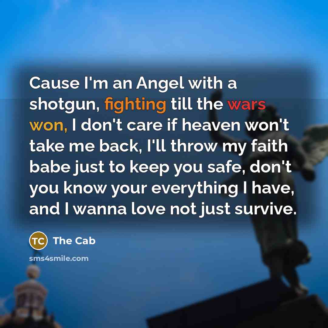 “Cause I'm an Angel with a shotgun, fighting till the…” quote by The Cab