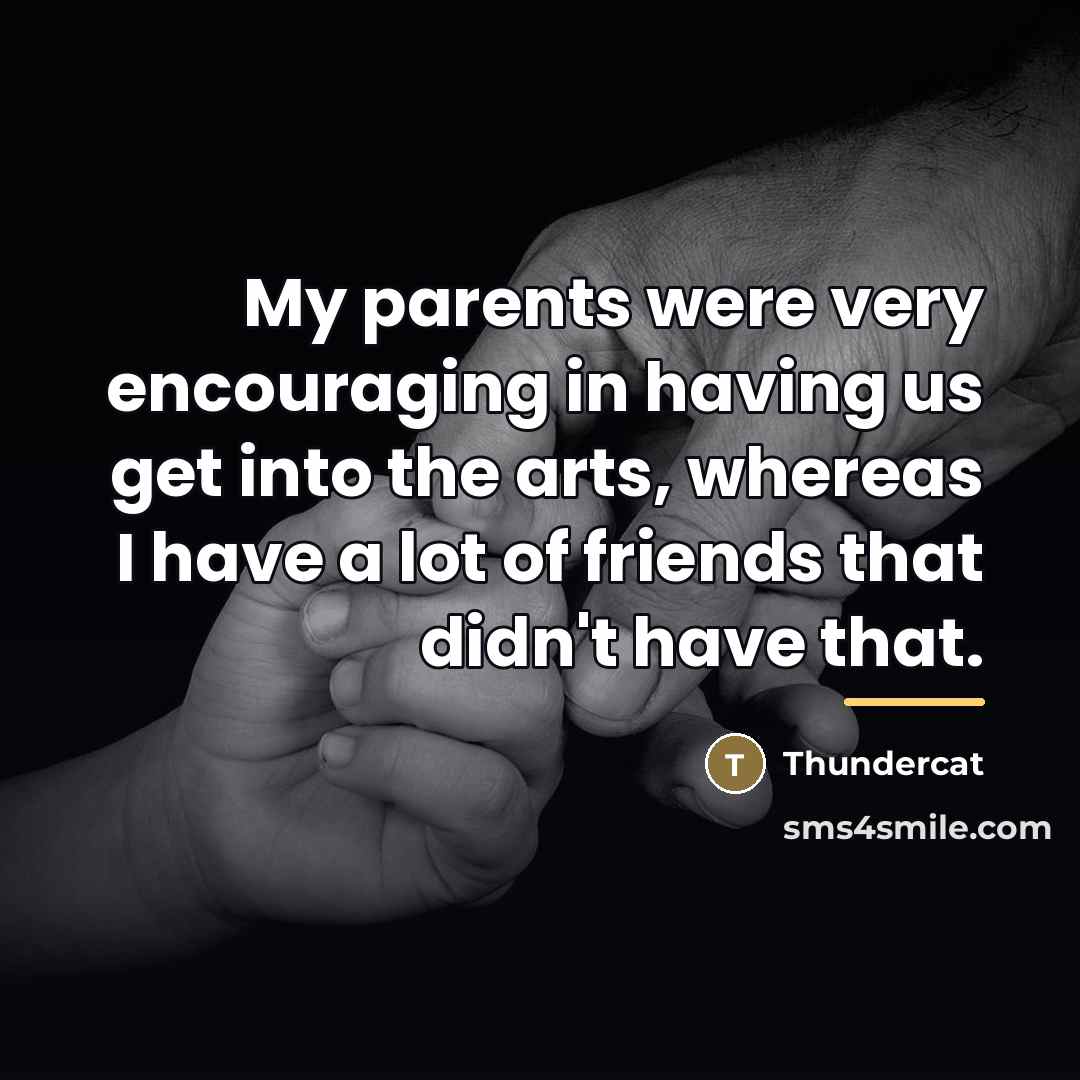 “My parents were very encouraging in having us get into…” quote by Thundercat