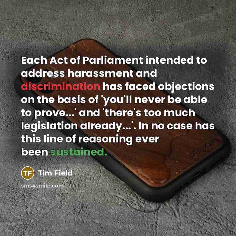 “Each Act of Parliament intended to address harassment and discrimination…” quote by Tim Field