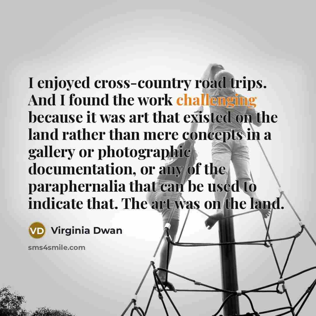 “I enjoyed cross-country road trips. And I found the work…” quote by Virginia Dwan