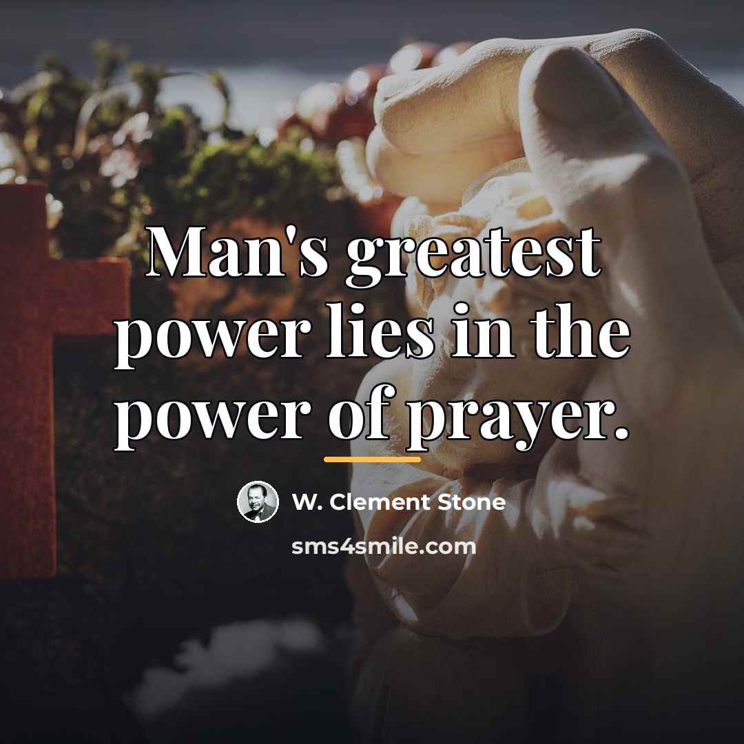 “Man's greatest power lies in the power of prayer.…” quote by W. Clement Stone