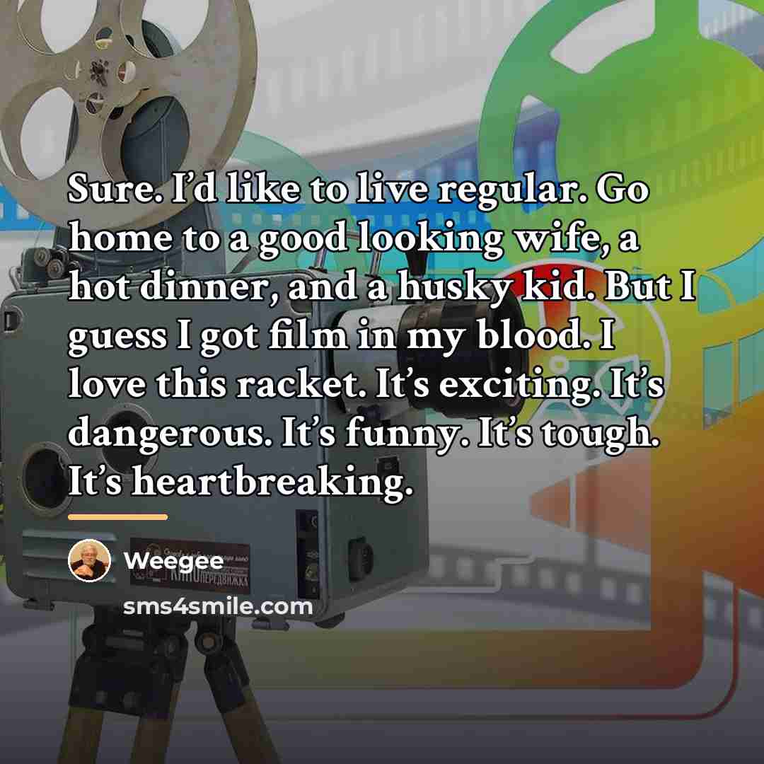 “Sure. I’d like to live regular. Go home to a…” quote by Weegee