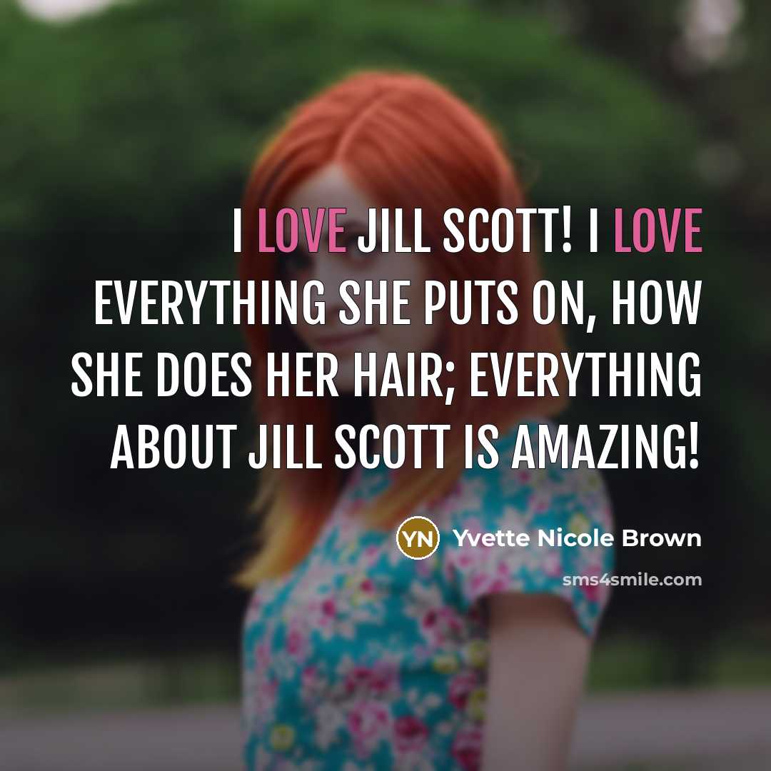 “I love Jill Scott! I love everything she puts on,…” quote by Yvette Nicole Brown