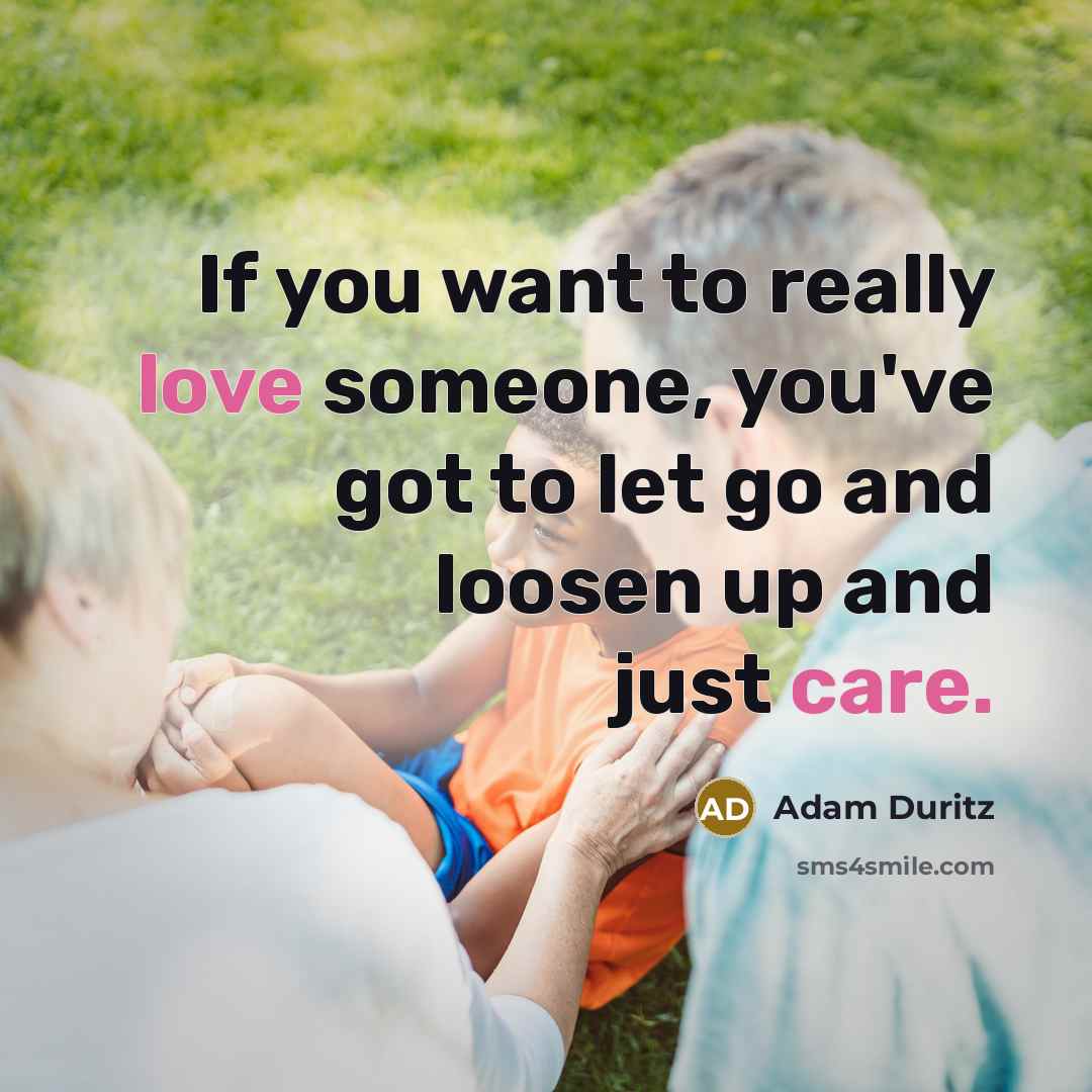 “If you want to really love someone, you've got to…” quote by Adam Duritz