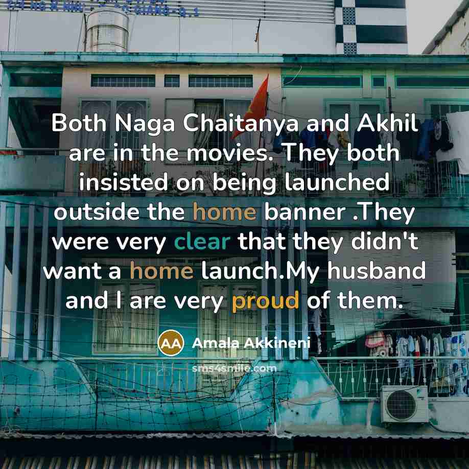 “Both Naga Chaitanya and Akhil are in the movies. They…” quote by Amala Akkineni
