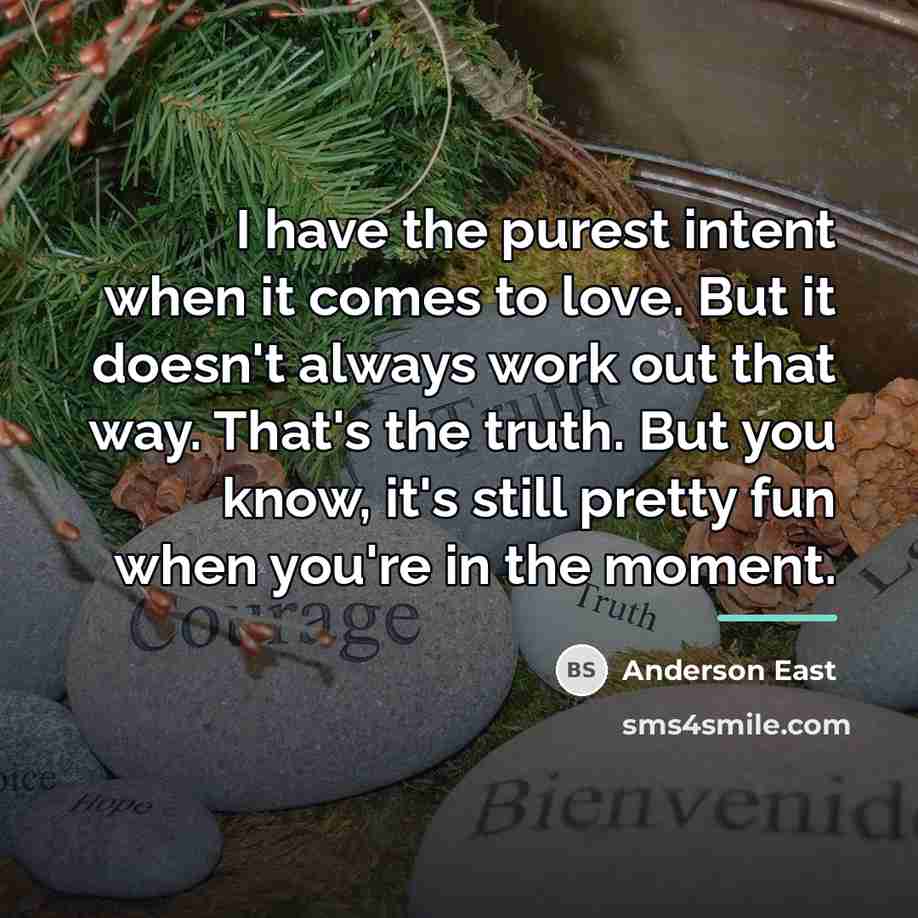 “I have the purest intent when it comes to love.…” quote by Anderson East