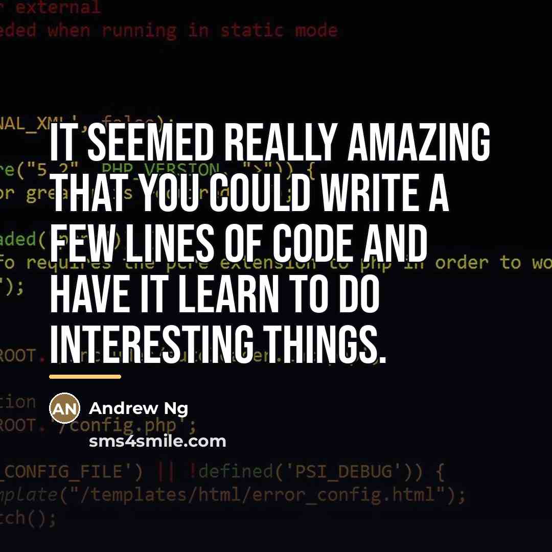 “It seemed really amazing that you could write a few…” quote by Andrew Ng